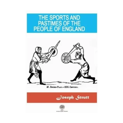 The Sports And Pastimes Of The People Of England