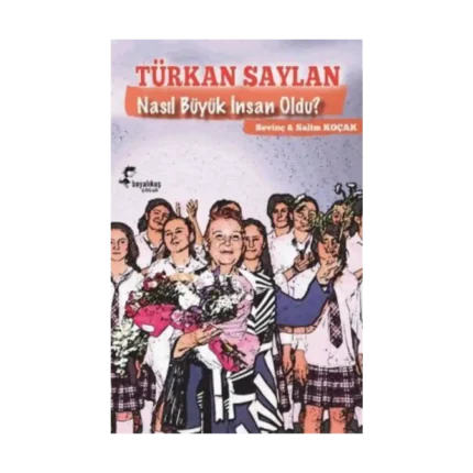 Türkan Saylan Nasıl Büyük İnsan Oldu?