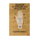 Magick in Theory and Practices