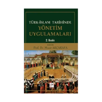 Türk-İslam Tarihinde Yönetim Uygulamaları