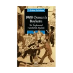 1908 Osmanlı Boykotu: Bir Toplumsal Hareketin Analizi