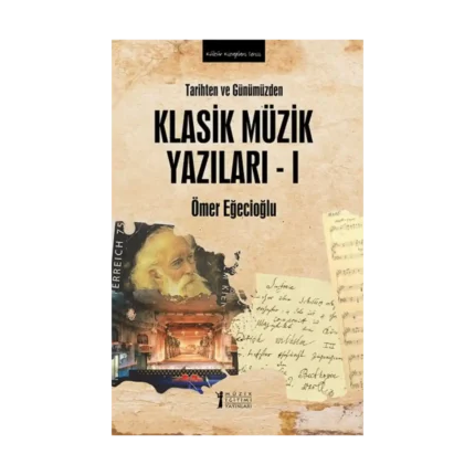 Tarihten Ve Günümüzden Klasik Müzik Yazıları-I
