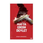 Mafya, Eroin, Devlet  - Türkiye’nin Alacakaranlığı