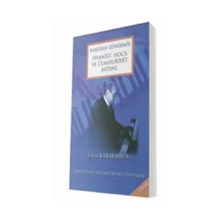Kamuran Gündemir - Piyanist Hoca Ve Cumhuriyet Aydını