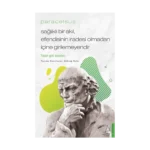 Paracelsus / Sağlıklı Bir Akıl, Efendisinin İradesi Olmadan İçine Girilemeyendir