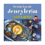 Benim Küçük Deneylerim: Nasıl Yaptılar?
