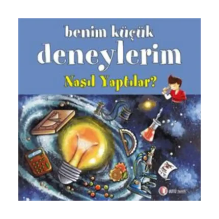 Benim Küçük Deneylerim: Nasıl Yaptılar?