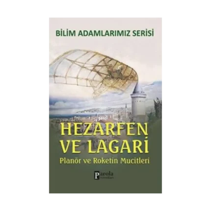 Bilim Adamlarımız Serisi: Hezarfen ve Lagari