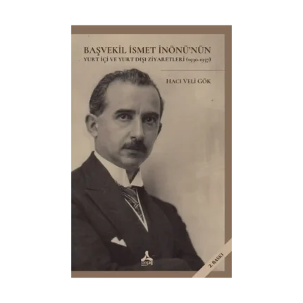 Başvekil İsmet İnönü'nün Yurt İçi Ve Yurt Dışı Ziyaretleri (1930-1937)