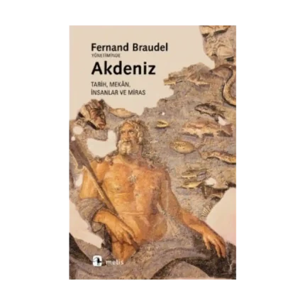 Akdeniz: Mekan, Tarih, İnsanlar ve Miras