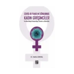 Covid-19 Pandemi Döneminde Kadın Girişimciler Yerelden Bakışla Pandemi Algısı, Sorunlar ve Beklentiler