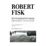 Büyük Medeniyet Savaşı: Orta Doğu’nun Fethi (Ciltli)