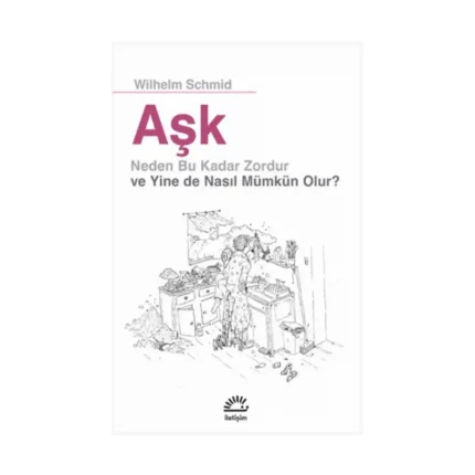 Aşk: Neden Bu Kadar Zordur ve Yine de Nasıl Mümkün Olur?