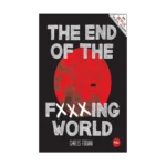 The End of The Fxxxing World