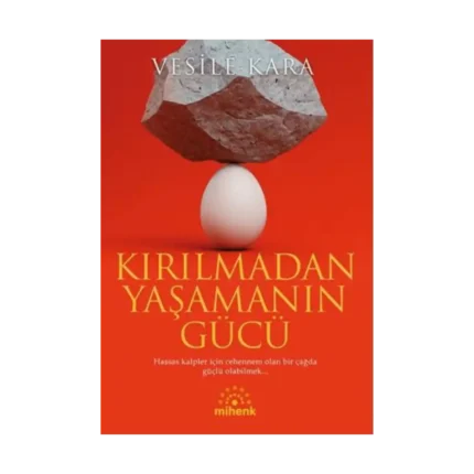 Kırılmadan Yaşamanın Gücü
