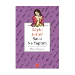 Söyle Juliet Sana Ne Yaptım