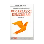 Türkiye’nin Demokrasi Krizini Aşması İçin Kucaklayıcı Demokrasi Konuşmaları