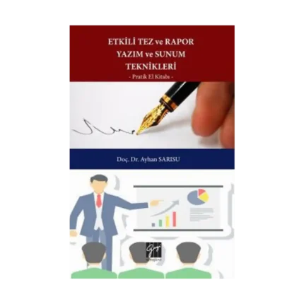 Etkili Tez ve Rapor Yazım ve Sunum Teknikleri Pratik El Kitabı