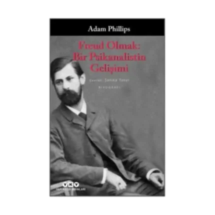Freud Olmak: Bir Psikanalistin Gelişimi