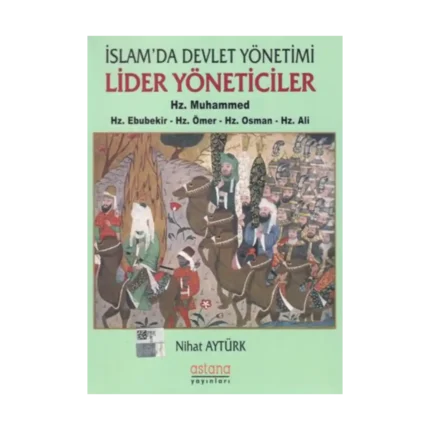 İslam'da Devlet Yönetimi Lider Yöneticiler - Hz. Muhammed - Hz. Ebubekir - Hz. Ömer - Hz. Osman - Hz. Ali