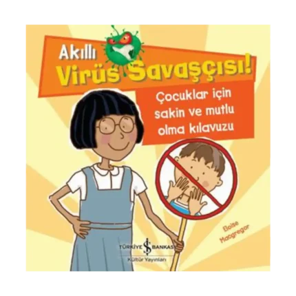 Akıllı Virüs Savaşçısı ! - Çocuklar İçin Sakin ve Mutlu Olma Kılavuzu
