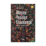 Dünyayı Yeniden Efsunlamak