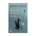 Biliyordu Dönmeyecektim