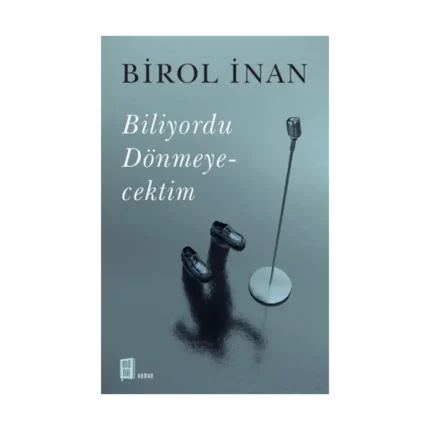 Biliyordu Dönmeyecektim