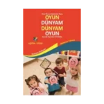 Oyun Dünyam Dünyam Oyun - Çocuk Oyunları El Kitabı