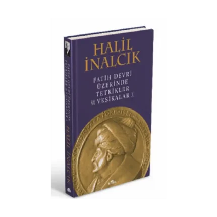 Fatih Devri Üzerinde Tetkikler Ve Vesikalar I (Ciltli)