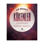 Kökenler: Yaratılışın Bilimsel Öyküsü