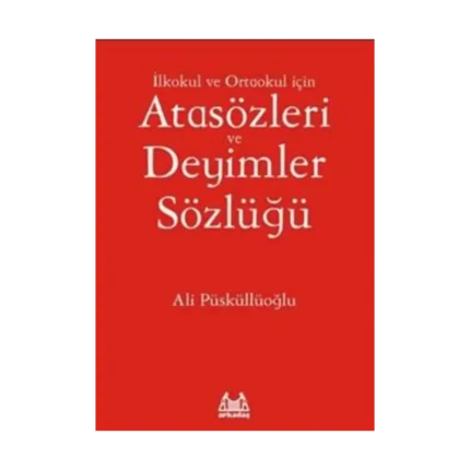 İlkokul ve Ortaokul İçin Atasözleri ve Deyimler Sözlüğü