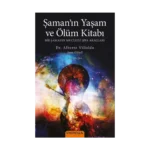 Şaman’ın Yaşam ve Ölüm Kitabı