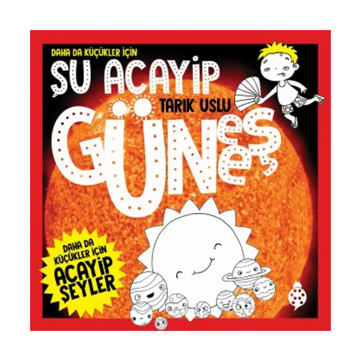 97d2a-daha-da-kucukler-icin-su-acayip-gunes-1-1.webp Daha da Küçükler İçin - Şu Acayip Güneş - Görsel 1