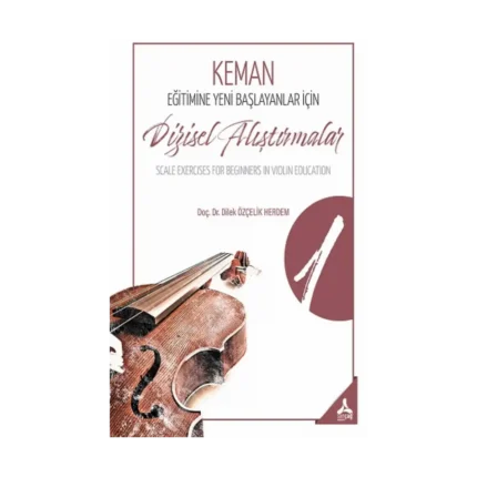 Keman Eğitimine Yeni Başlayanlar İçin Dizisel Alıştırmalar 1