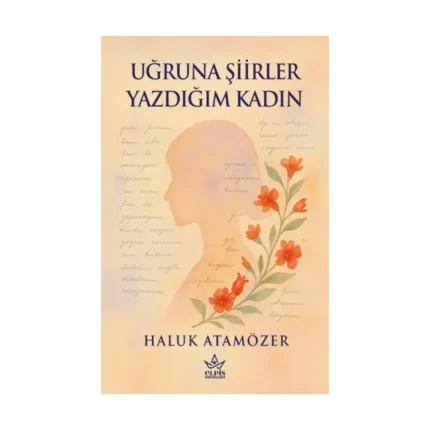 Uğruna Şiirler Yazdığım Kadın