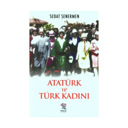 Atatürk ve Türk Kadını