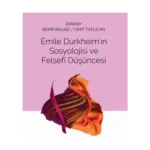 Emile Durkheim'in Sosyolojisi Ve Felsefi Düşüncesi