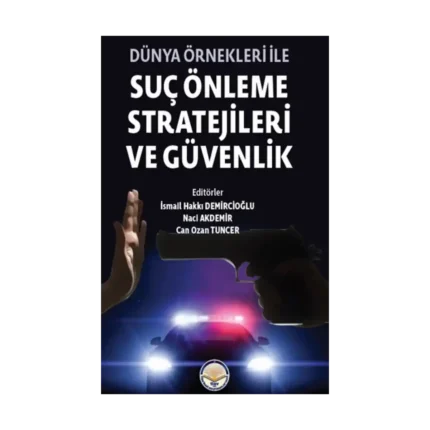 Dünya Örnekleri ile Suç Önleme Stratejileri ve Güvenlik