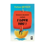 İngilizce Bilmeden Hepinizi I Love You