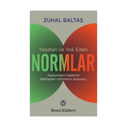 Yaşatan ve Yok Eden Normlar