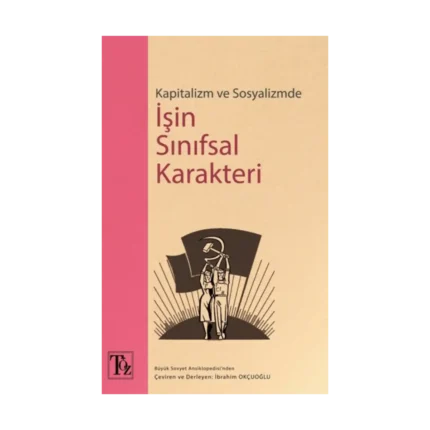 Kapitalizm ve Sosyalizmde İşin Sınıfsal Karakteri