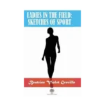 Ladies in the Field: Sketches of Sport