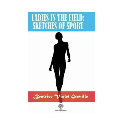 Ladies in the Field: Sketches of Sport