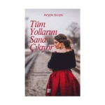 Tüm Yollarım Sana Çıkıyor