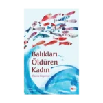 Balıkları Öldüren Kadın