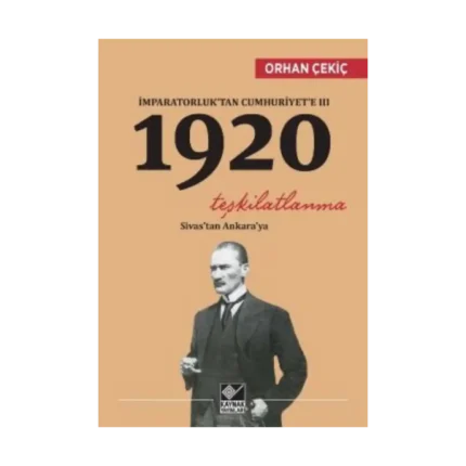 İmparatorluk’tan Cumhuriyet’e 3 - 1920 Teşkilatlanma