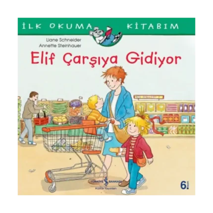 Elif Çarşıya Gidiyor İlk Okuma Kitabım