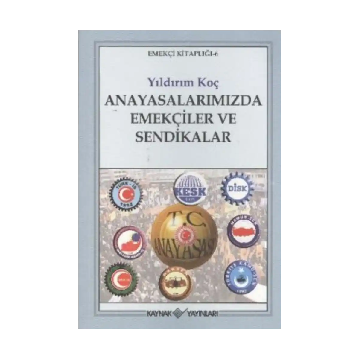 9a156-anayasalarimizda-emekciler-ve-sendikalar-1-1.webp Anayasalarımızda Emekçiler ve Sendikalar - Görsel 1