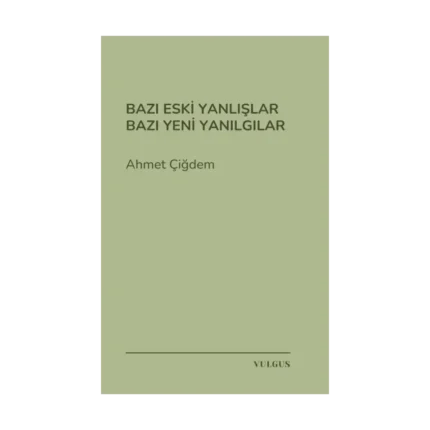 Bazı Eski Yanlışlar Bazı Yeni Yanılgılar